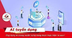 Ứng dụng AI trong tuyển dụng đang được thực hiện như thế nào?